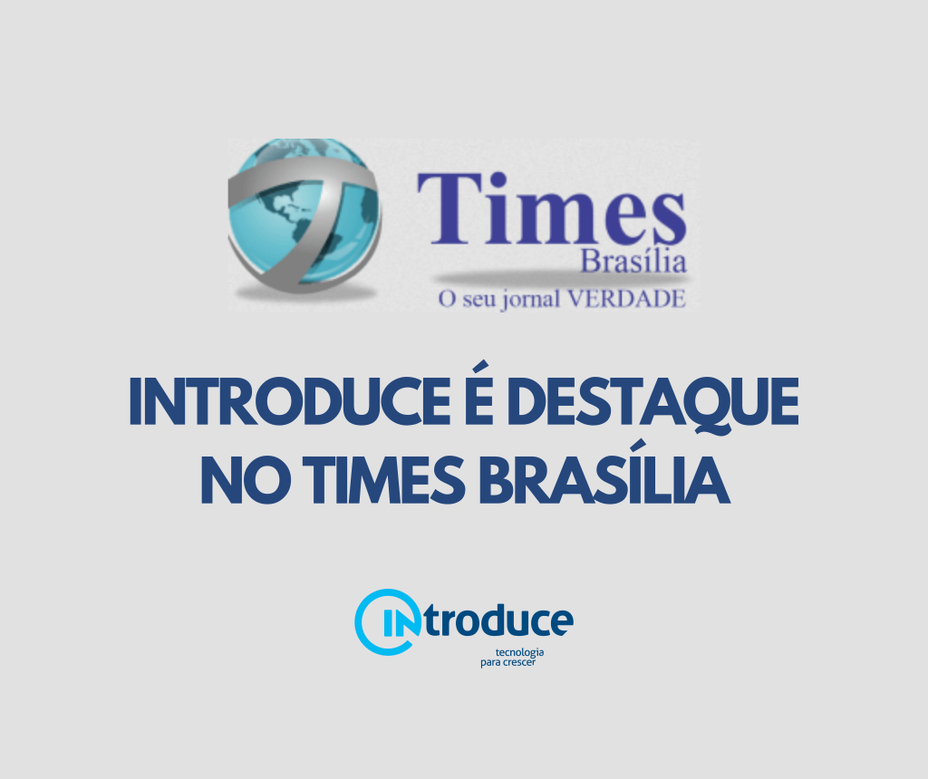 A Introduce é destaque no Times Brasília