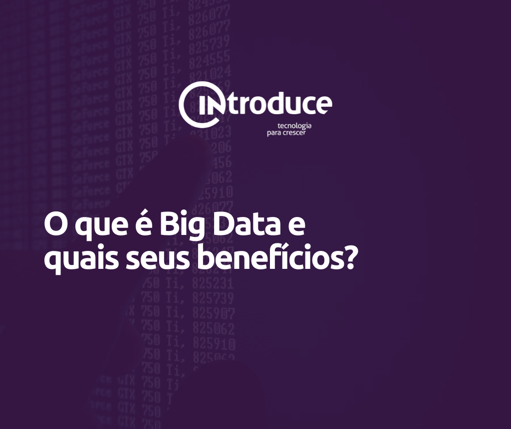 O que é Big Data e quais seus benefícios?