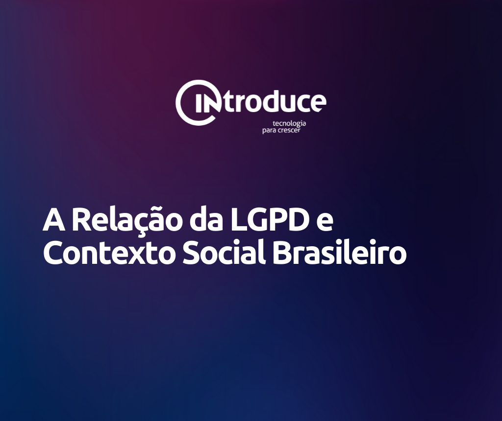 A Relação da LGPD e Contexto Social Brasileiro