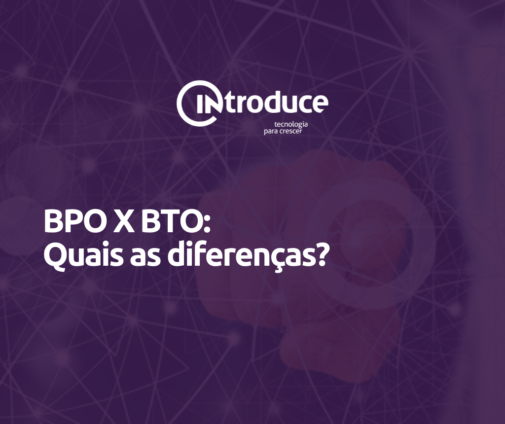 BPO X BTO: Quais as diferenças?