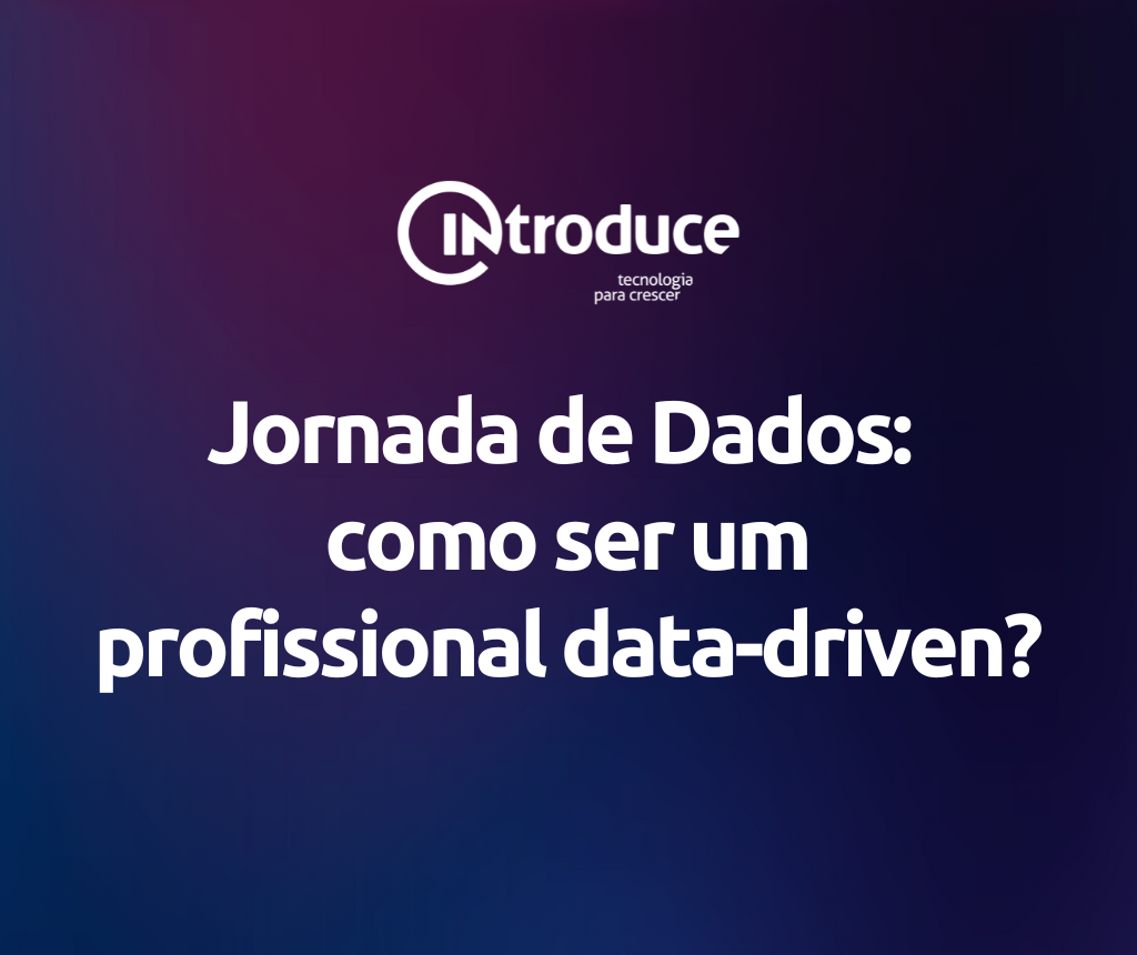 Jornada de Dados: Como ser um profissional data-driven?