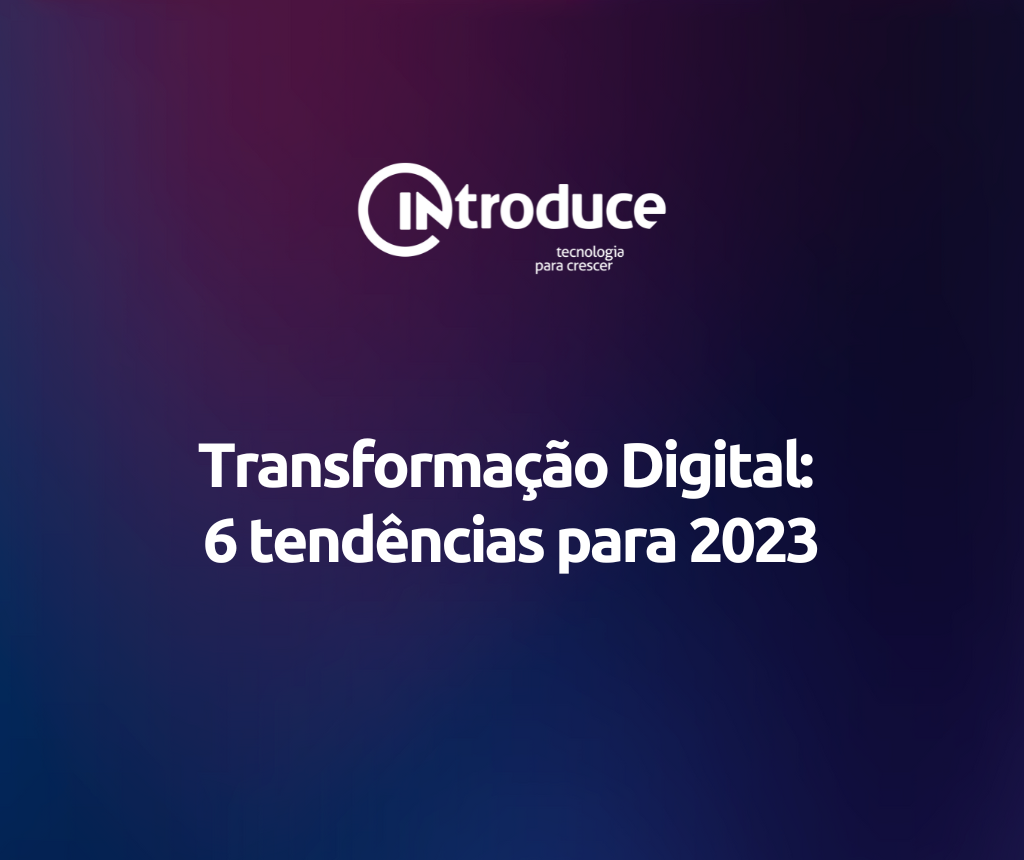Transformação Digital: 6 tendências para 2023